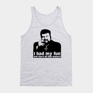 Father Finton Stack - I Had My Fun Quote Tank Top